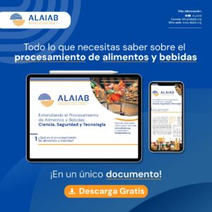 ALAIAB presenta documento con información útil sobre el procesamiento de alimentos y bebidas
